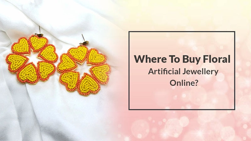 Where To Buy Floral Artificial Jewellery Online?