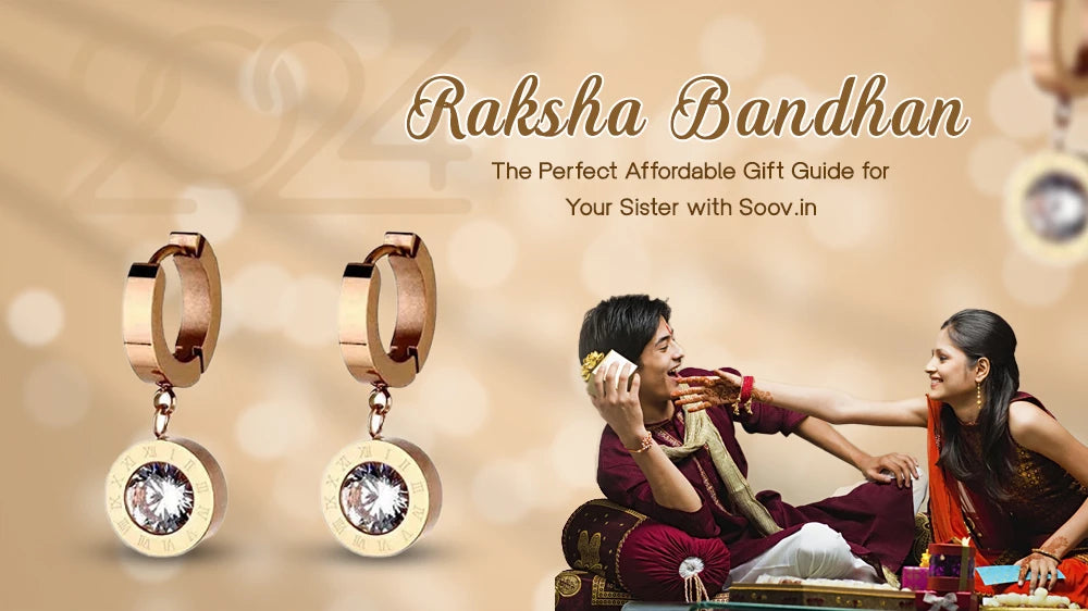 Raksha Bandhan 2024: The Perfect Affordable Gift Guide for Your Sister with Soov.in