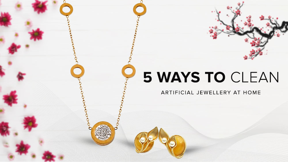 5 Ways to Clean Artificial Jewellery at Home